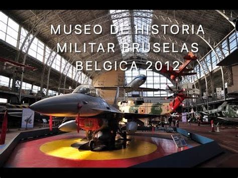 BELGICA MUSEO DE HISTORIA MILITAR BRUSELAS 2012   YouTube