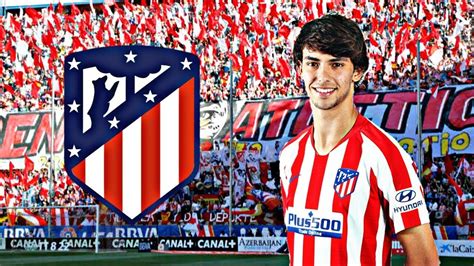 Berita Bola Terkini   Atletico Madrid,  Welcome Joao Felix ...