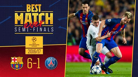 Best Match Ever: Barça   Paris Saint Germain  6 1  2016/2017