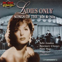 Big Band Classics Ladies Only: Songs of 40 s and 50 s ...