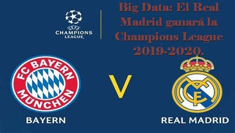 Big Data: El Real Madrid ganará la Champions League 2019 ...