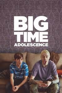 Big Time Adolescence   Z Movies