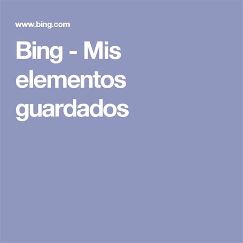Bing   Mis elementos guardados | Elementos, Bing