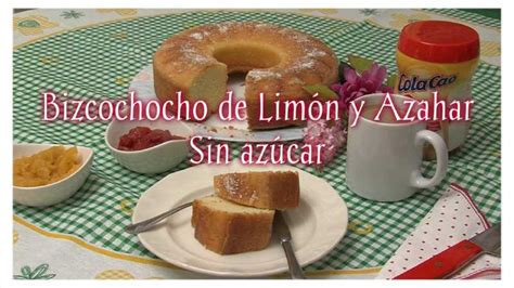 Bizcocho de Limón y Azahar, sin azúcar | Canal Salud y ...