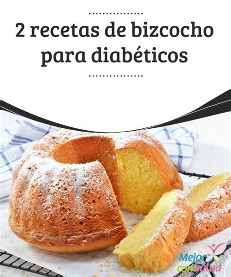 Bizcocho para diabéticos El bizcocho es una de las recetas ...