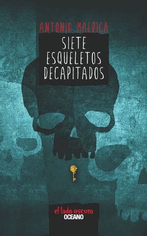 Books are my life: Reseña: Siete esqueletos decapitados  Antonio Malpica