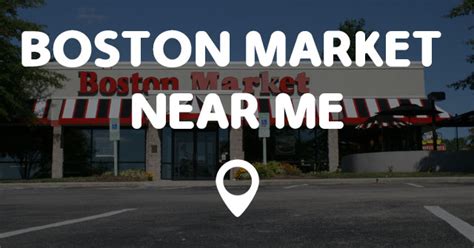 BOSTON MARKET NEAR ME   Points Near Me