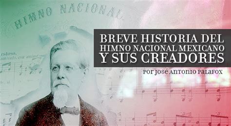 BREVE HISTORIA DEL HIMNO NACIONAL MEXICANO Y SUS CREADORES ...