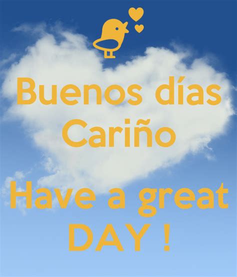 Buenos días Cariño Have a great DAY ! Poster | p3t3r ...