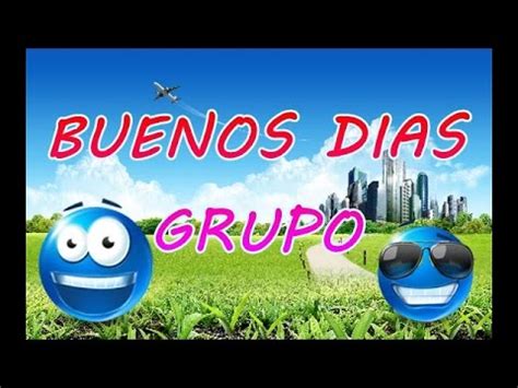 BUENOS DIAS GRUPO!   YouTube