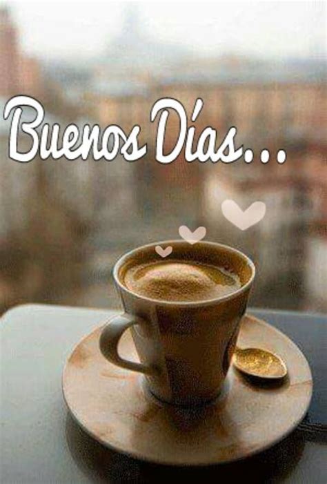 Buenos dias … | Mensajes de buenos dias, Buenos dias cafe ...