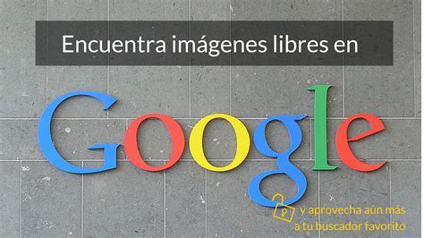 Busca imágenes libres de derecho de autor en Google