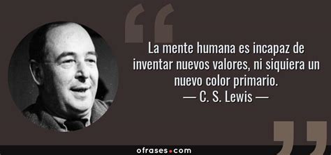 C. S. Lewis: La mente humana es incapaz de inventar nuevos ...