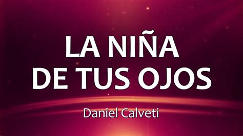 C0070 LA NIÑA DE TUS OJOS   Daniel Calveti  Letra    YouTube