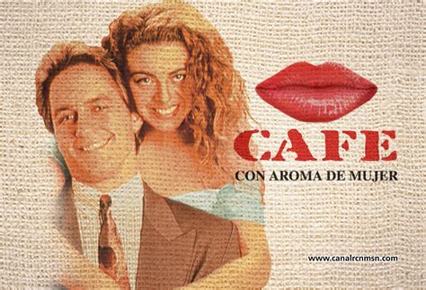 Café con Aroma de Mujer  1994  | Telenovelas, Book tv, Favorite movies