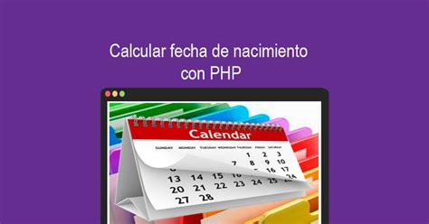 Calcular fecha de nacimiento con PHP » BaulPHP