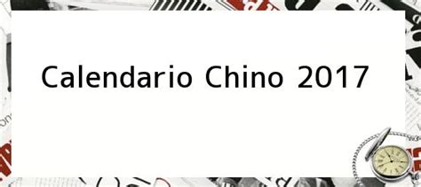 Calendario Chino 2017. Horóscopo Chino 2017: predicciones ...
