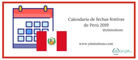 Calendario de fechas festivas de Perú 2019   Yi Min Shum Xie