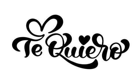 Calligraphy phrase  Te Quiero    I Love You  in Spanish ...