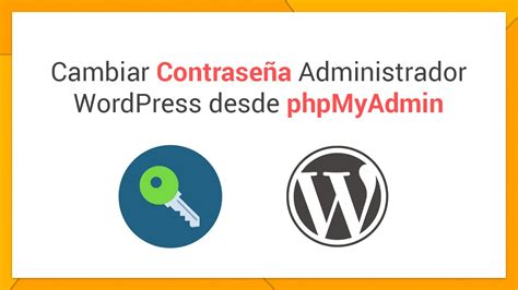 Cambiar contraseña administrador WordPress desde ...