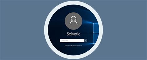 Cambiar imagen inicio de sesión Windows 10, 8 y 7   Solvetic
