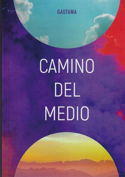 CAMINO DEL MEDIO GAUTAMA LIBRO | Neurociencia, Libros de metafisica ...