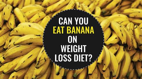 Can You Eat Banana while Trying to Lose Weight?   YouTube