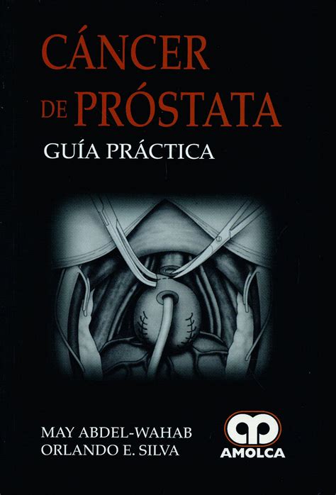 Cáncer de Próstata. Guía Práctica: 9789588473680: Abdel Wahab, M ...