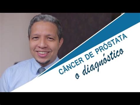 Câncer de próstata, o diagnóstico   YouTube