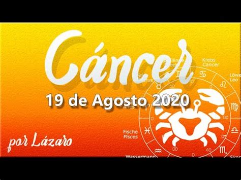 CANCER Horóscopo de hoy 19 de Agosto 2020 | Quien sabe a dónde va ...