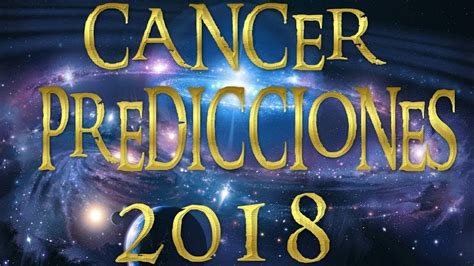 CANCER PREDICCIONES 2018 CONOCE TU FUTURO   YouTube