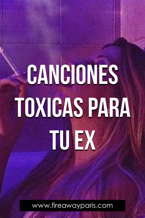 CANCIONES TOXICAS PARA TU EX | Canciones para dedicar, Canciones ...