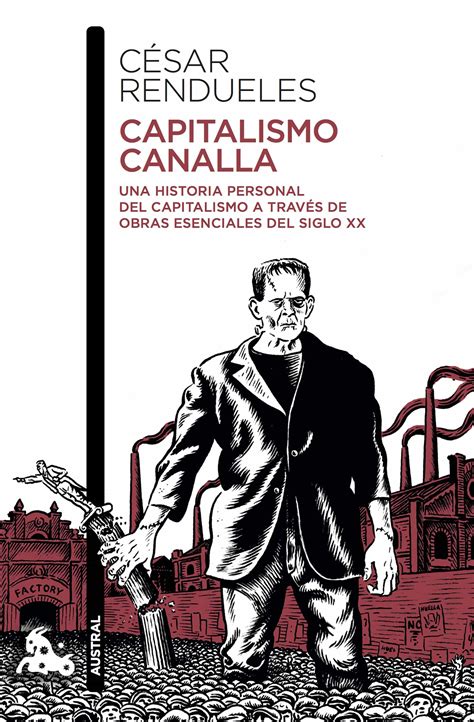 CAPITALISMO CANALLA: UNA HISTORIA PERSONAL DEL CAPITALISMO A TRAVES DE ...