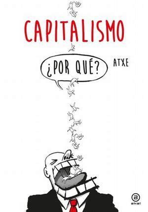 Capitalismo ¿Por qué?. ATXE. Libro en papel. 9786078683215 ...