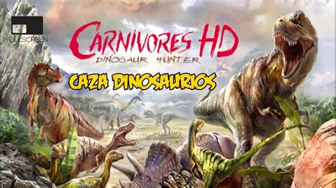 CARNIVORES HD | CAZADOR DE DINOSAURIOS   YouTube