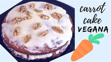 Carrot Cake vegana y fácil | Tarta de zanahoria sin huevo ...