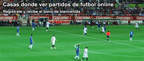 Casas donde ver partidos de futbol online | Web Apuestas