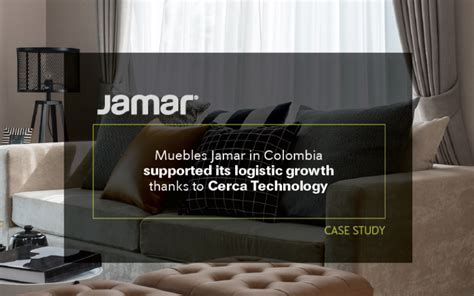 Case Study: Muebles Jamar  Colombia    Cerca Technology