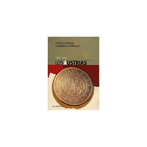 Catálogo de Monedas Españolas Los Austrias 1556   1700