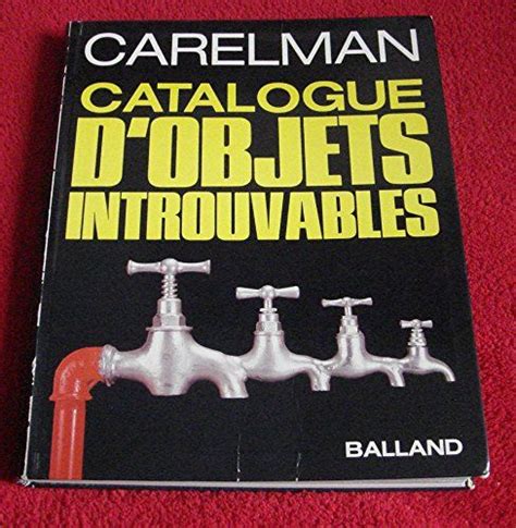 Catalogue d objets introuvables de Jacques Carelman. A ...