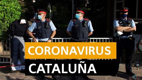 Cataluña: Rebrotes de coronavirus, datos y noticias de última hora hoy ...