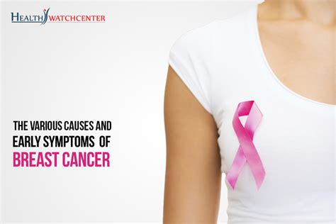 Causes and Early Symptoms of Breast Cancer