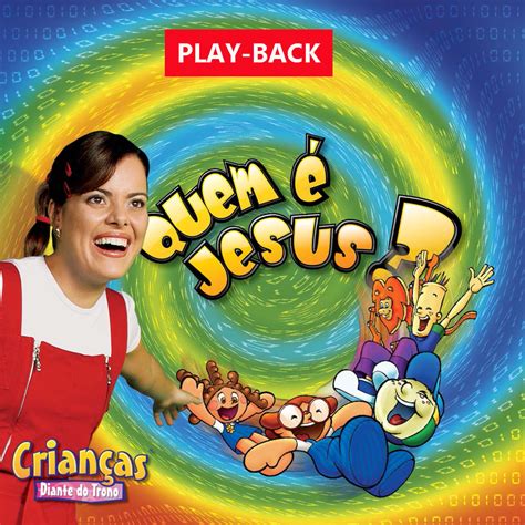 CD Crianças Diante do Trono Quem é Jesus  Play Back ...