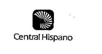 CENTRAL HISPANO Trademark of Banco Central Hispanoamericano, S.A ...