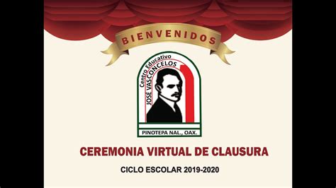 CEREMONIA VIRTUAL DE CLAUSURA DEL CICLO ESCOLAR 2019 2020 CENTRO ...