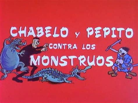 Chabelo y Pepito contra los monstruos  Chabelo and Pepito vs. the Monsters
