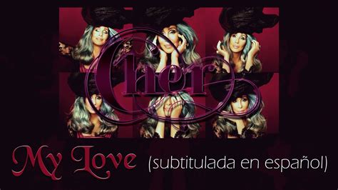Cher   My Love  Subtitulada en español    YouTube