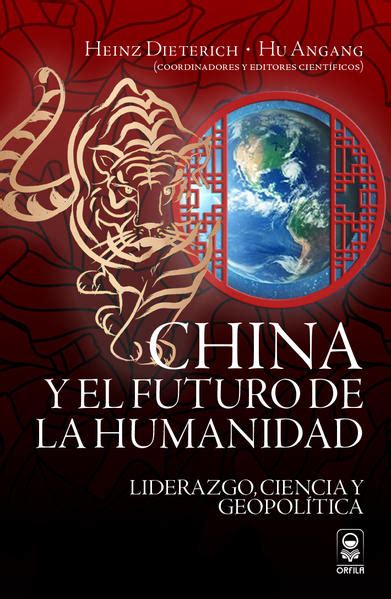 China y el futuro de la humanidad. Liderazgo, ciencia y geopolítica ...