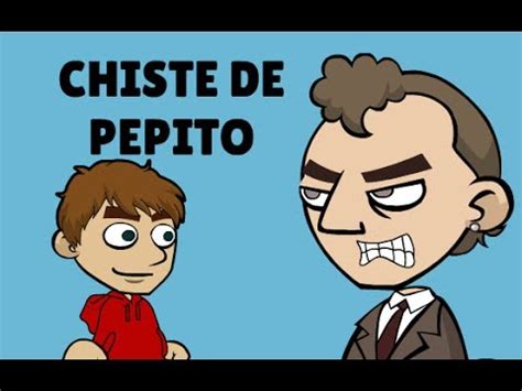 Chiste de Pepito   Yo sería   YouTube