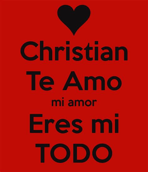 Christian Te Amo mi amor Eres mi TODO Poster | Nuria ...